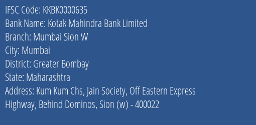Kotak Mahindra Bank Mumbai Sion W Branch Greater Bombay IFSC Code KKBK0000635