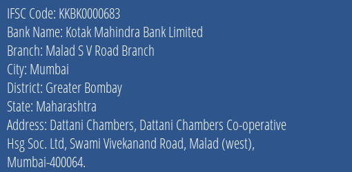 Kotak Mahindra Bank Malad S V Road Branch Branch Greater Bombay IFSC Code KKBK0000683