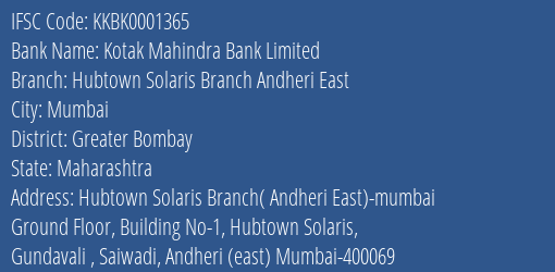 Kotak Mahindra Bank Hubtown Solaris Branch Andheri East Branch Greater Bombay IFSC Code KKBK0001365