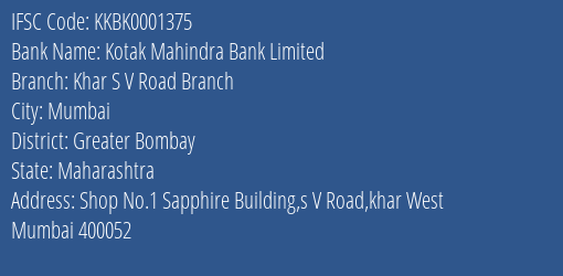 Kotak Mahindra Bank Khar S V Road Branch Branch Greater Bombay IFSC Code KKBK0001375