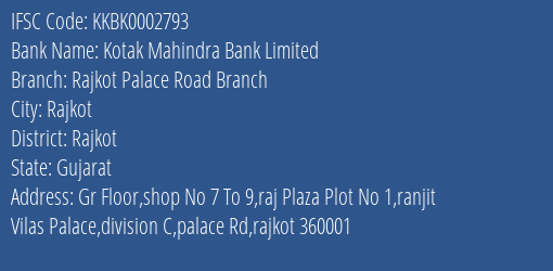 Kotak Mahindra Bank Rajkot Palace Road Branch Branch Rajkot IFSC Code KKBK0002793