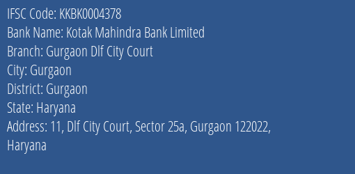 Kotak Mahindra Bank Gurgaon Dlf City Court Branch Gurgaon IFSC Code KKBK0004378