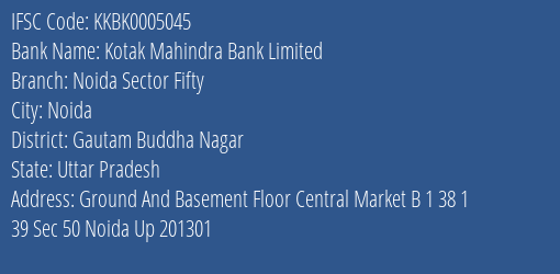 Kotak Mahindra Bank Noida Sector Fifty Branch Gautam Buddha Nagar IFSC Code KKBK0005045