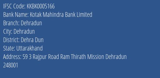 Kotak Mahindra Bank Limited Dehradun Branch, Branch Code 005166 & IFSC Code KKBK0005166
