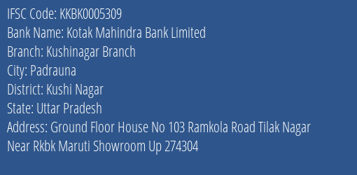 Kotak Mahindra Bank Limited Kushinagar Branch Branch, Branch Code 005309 & IFSC Code KKBK0005309