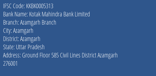 Kotak Mahindra Bank Limited Azamgarh Branch Branch, Branch Code 005313 & IFSC Code KKBK0005313