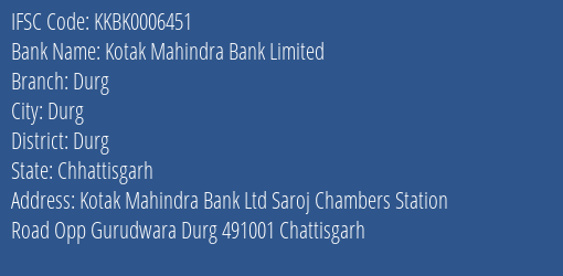 Kotak Mahindra Bank Durg Branch Durg IFSC Code KKBK0006451