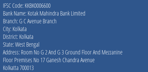 Kotak Mahindra Bank G C Avenue Branch Branch Kolkata IFSC Code KKBK0006600