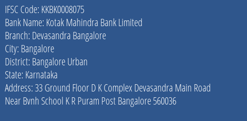 Kotak Mahindra Bank Devasandra Bangalore Branch Bangalore Urban IFSC Code KKBK0008075