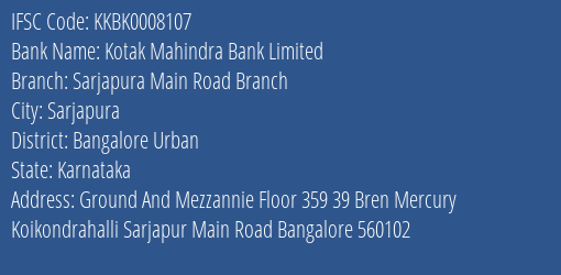 Kotak Mahindra Bank Sarjapura Main Road Branch Branch Bangalore Urban IFSC Code KKBK0008107