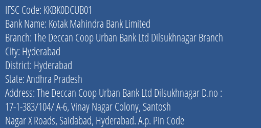 Kotak Mahindra Bank The Deccan Coop Urban Bank Ltd Dilsukhnagar Branch Branch Hyderabad IFSC Code KKBK0DCUB01