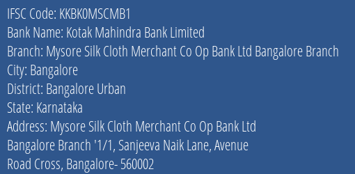 Kotak Mahindra Bank Mysore Silk Cloth Merchant Co Op Bank Ltd Bangalore Branch Branch Bangalore Urban IFSC Code KKBK0MSCMB1