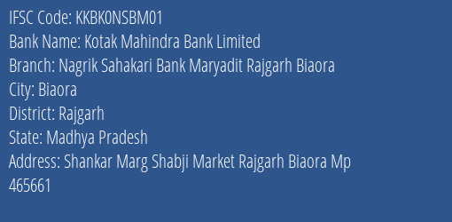 Kotak Mahindra Bank Nagrik Sahakari Bank Maryadit Rajgarh Biaora Branch Rajgarh IFSC Code KKBK0NSBM01