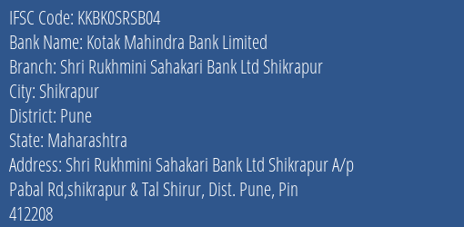 Kotak Mahindra Bank Shri Rukhmini Sahakari Bank Ltd Shikrapur Branch Pune IFSC Code KKBK0SRSB04