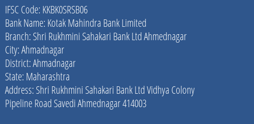 Kotak Mahindra Bank Shri Rukhmini Sahakari Bank Ltd Ahmednagar Branch Ahmadnagar IFSC Code KKBK0SRSB06