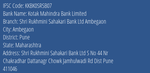 Kotak Mahindra Bank Limited Shri Rukhmini Sahakari Bank Ltd Ambegaon Branch, Branch Code SRSB07 & IFSC Code Kkbk0srsb07