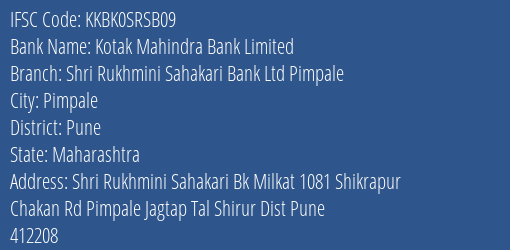 Kotak Mahindra Bank Limited Shri Rukhmini Sahakari Bank Ltd Pimpale Branch, Branch Code SRSB09 & IFSC Code Kkbk0srsb09