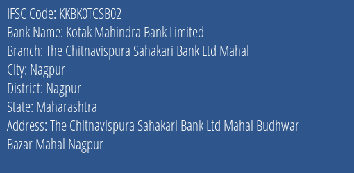 Kotak Mahindra Bank The Chitnavispura Sahakari Bank Ltd Mahal Branch Nagpur IFSC Code KKBK0TCSB02
