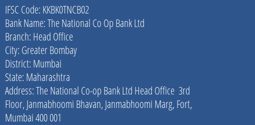 Kotak Mahindra Bank The National Co Op Bank Ltd Head Office Branch Greater Bombay IFSC Code KKBK0TNCB02