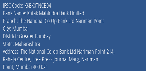 Kotak Mahindra Bank The National Co Op Bank Ltd Nariman Point Branch Greater Bombay IFSC Code KKBK0TNCB04