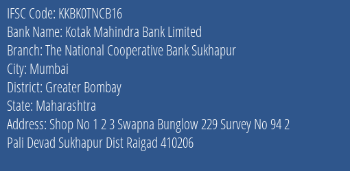 Kotak Mahindra Bank The National Cooperative Bank Sukhapur Branch Greater Bombay IFSC Code KKBK0TNCB16