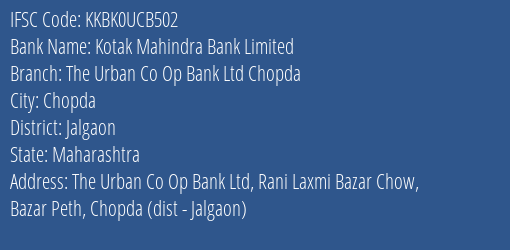 Kotak Mahindra Bank The Urban Co Op Bank Ltd Chopda Branch Jalgaon IFSC Code KKBK0UCB502