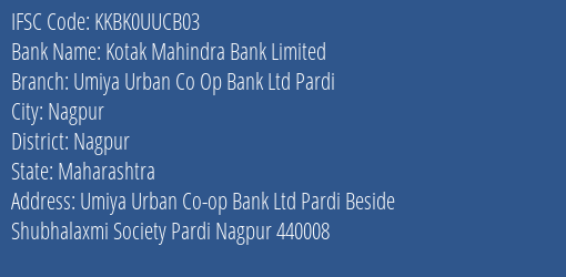 Kotak Mahindra Bank Umiya Urban Co Op Bank Ltd Pardi Branch Nagpur IFSC Code KKBK0UUCB03