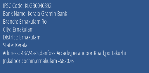 Kerala Gramin Bank Ernakulam Ro Branch, Branch Code 040392 & IFSC Code KLGB0040392