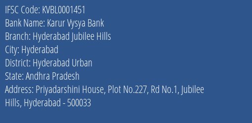 Karur Vysya Bank Hyderabad Jubilee Hills Branch Hyderabad Urban IFSC Code KVBL0001451