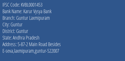 Karur Vysya Bank Guntur Laxmipuram Branch Guntur IFSC Code KVBL0001453