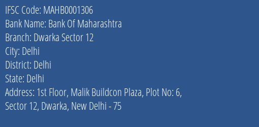 Bank Of Maharashtra Dwarka Sector 12 Branch Delhi IFSC Code MAHB0001306