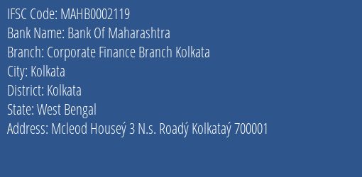 Bank Of Maharashtra Corporate Finance Branch Kolkata Branch Kolkata IFSC Code MAHB0002119