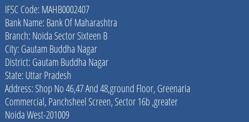 Bank Of Maharashtra Noida Sector Sixteen B Branch Gautam Buddha Nagar IFSC Code MAHB0002407