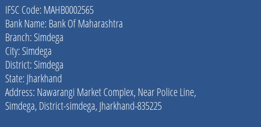 Bank Of Maharashtra Simdega Branch Simdega IFSC Code MAHB0002565