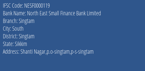 North East Small Finance Bank Singtam Branch Singtam IFSC Code NESF0000119
