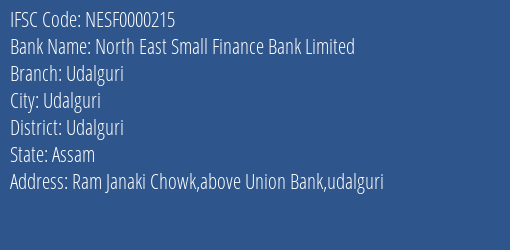 North East Small Finance Bank Udalguri Branch Udalguri IFSC Code NESF0000215