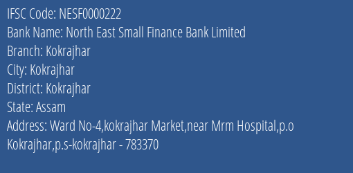 North East Small Finance Bank Limited Kokrajhar Branch, Branch Code 000222 & IFSC Code NESF0000222