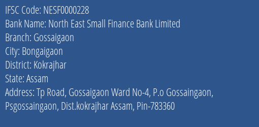 North East Small Finance Bank Gossaigaon Branch Kokrajhar IFSC Code NESF0000228