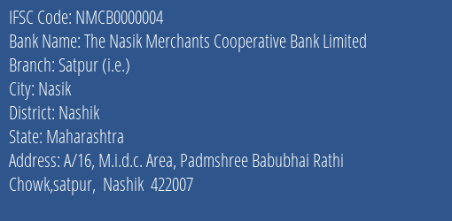 The Nasik Merchants Cooperative Bank Satpur I.e. Branch Nashik IFSC Code NMCB0000004