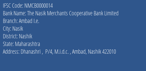 The Nasik Merchants Cooperative Bank Ambad I.e. Branch Nashik IFSC Code NMCB0000014