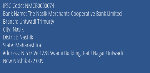 The Nasik Merchants Cooperative Bank Limited Untwadi Trimurty Branch, Branch Code 000074 & IFSC Code Nmcb0000074