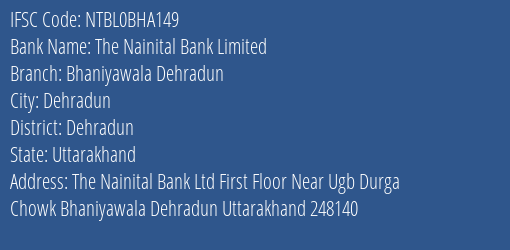 The Nainital Bank Bhaniyawala Dehradun Branch Dehradun IFSC Code NTBL0BHA149