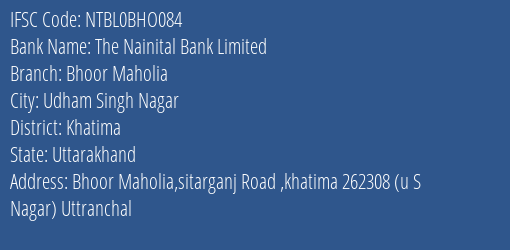 The Nainital Bank Bhoor Maholia Branch Khatima IFSC Code NTBL0BHO084