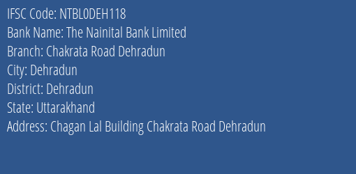 The Nainital Bank Chakrata Road Dehradun Branch Dehradun IFSC Code NTBL0DEH118