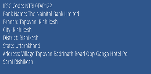 The Nainital Bank Tapovan Rishikesh Branch Rishikesh IFSC Code NTBL0TAP122