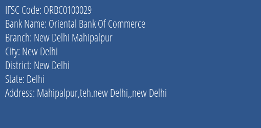 Oriental Bank Of Commerce New Delhi Mahipalpur Branch New Delhi IFSC Code ORBC0100029