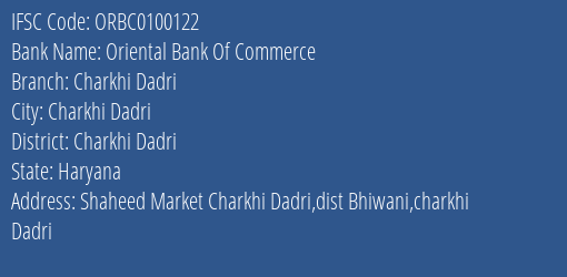 Oriental Bank Of Commerce Charkhi Dadri Branch Charkhi Dadri IFSC Code ORBC0100122