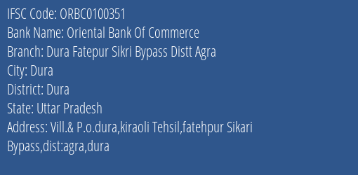 Oriental Bank Of Commerce Dura Fatepur Sikri Bypass Distt Agra Branch, Branch Code 100351 & IFSC Code ORBC0100351