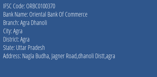 Oriental Bank Of Commerce Agra Dhanoli Branch Agra IFSC Code ORBC0100370