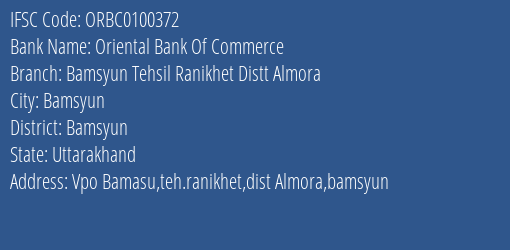 Oriental Bank Of Commerce Bamsyun Tehsil Ranikhet Distt Almora Branch Bamsyun IFSC Code ORBC0100372